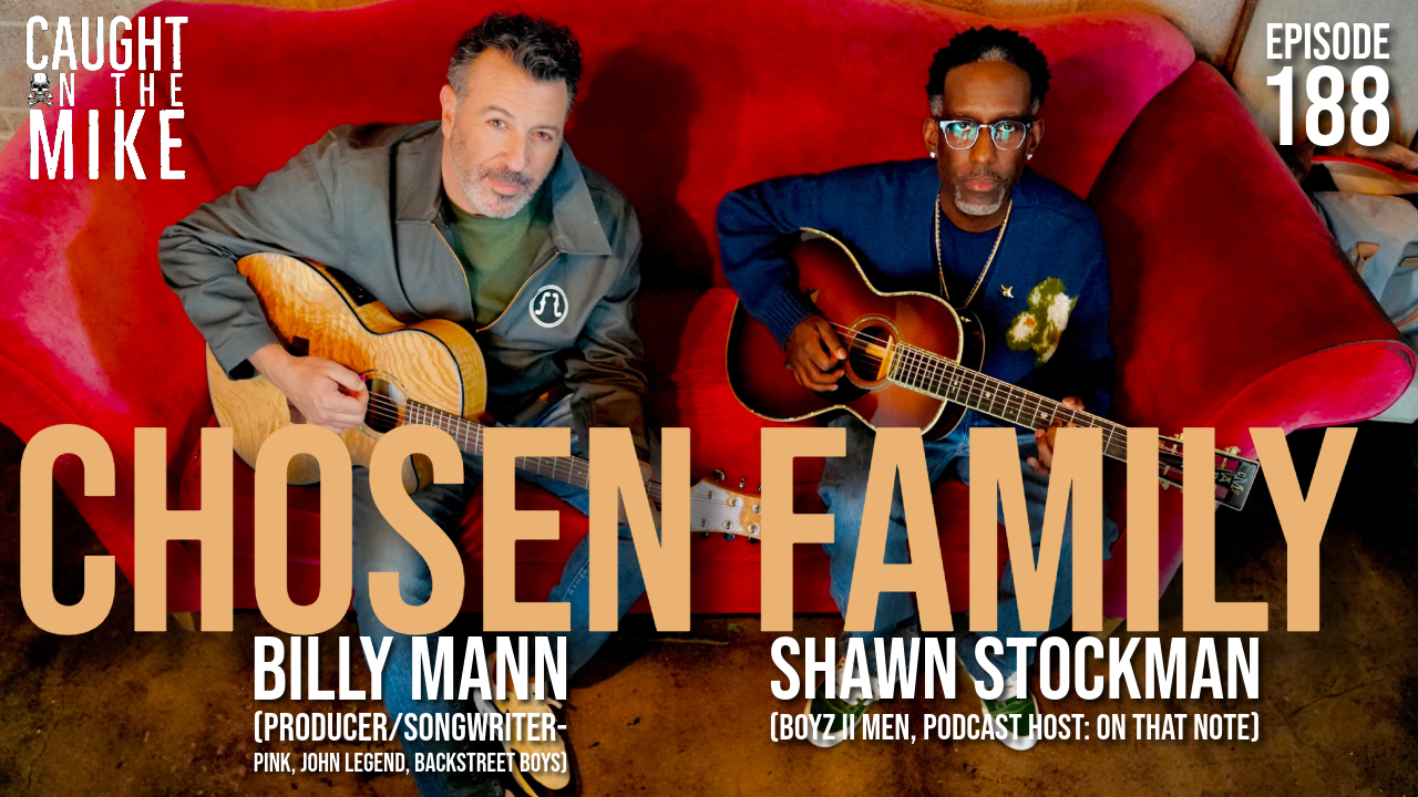 Episode 188- Shawn Stockman and Billy Mann- Chosen Family 