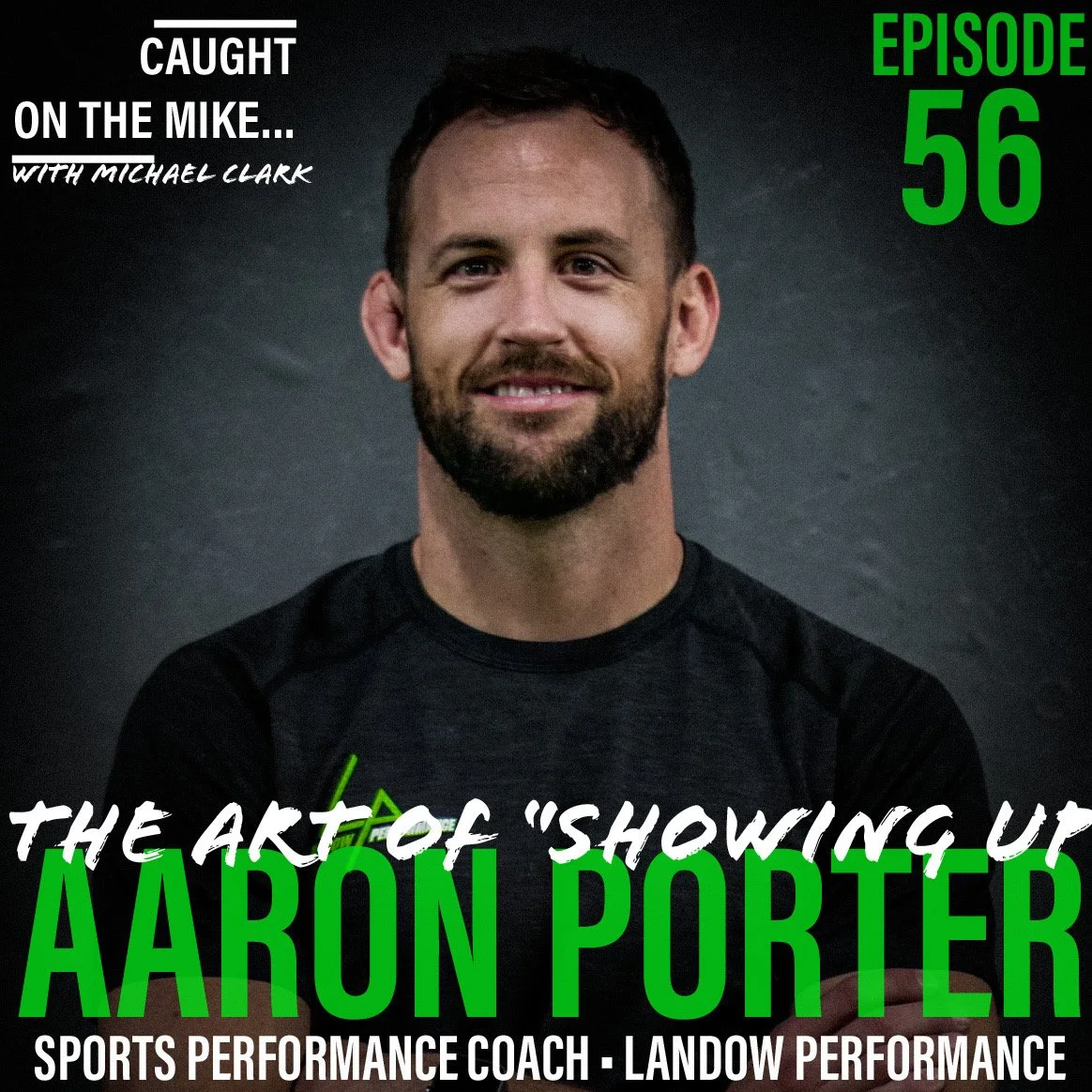 Episode 56- The art of showing up with Aaron Porter