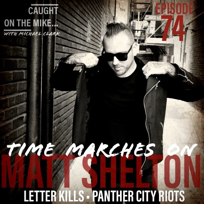 Episode 74- Time Marches On with Matt Shelton of Letter Kills 