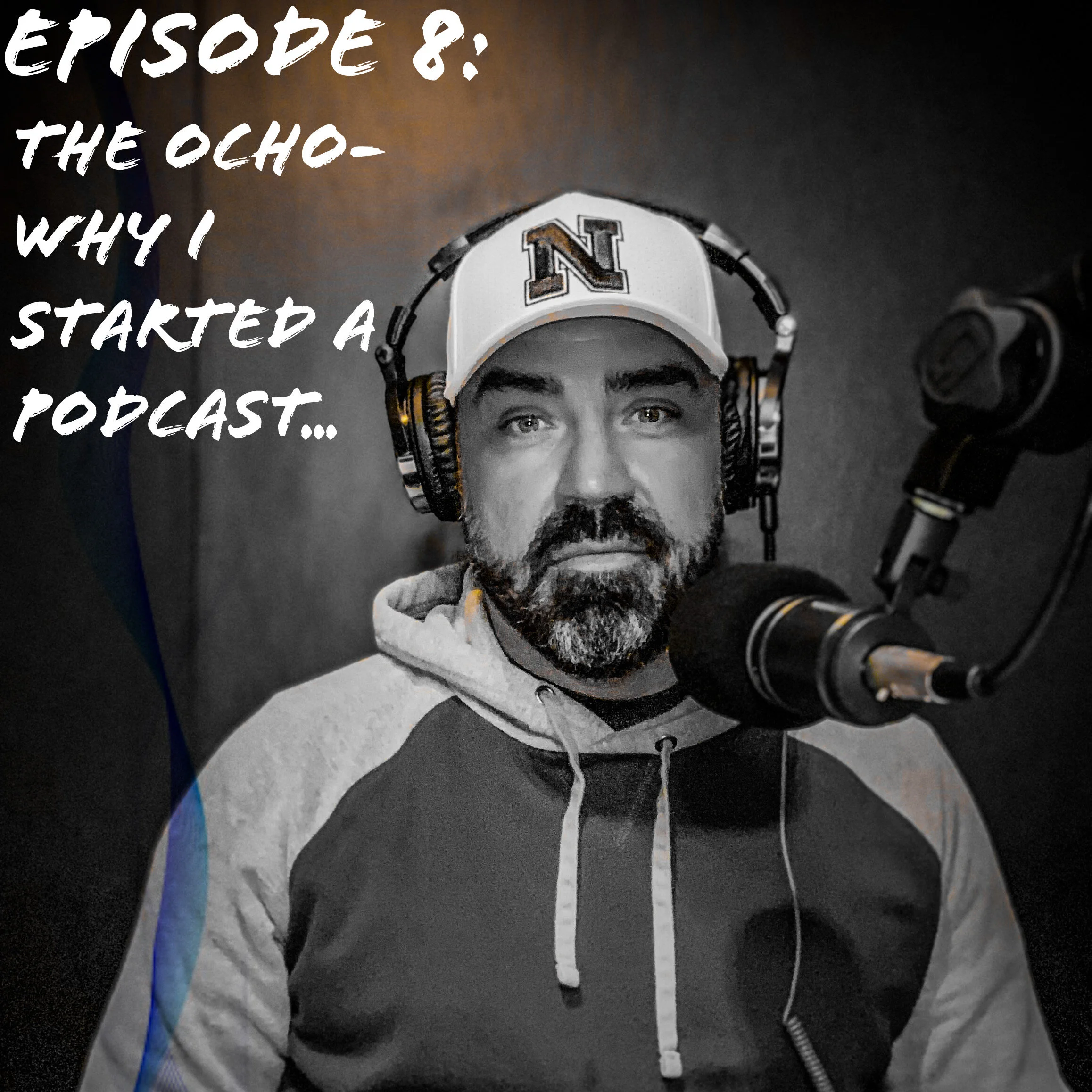Episode 8: The Ocho- Why I started a podcast