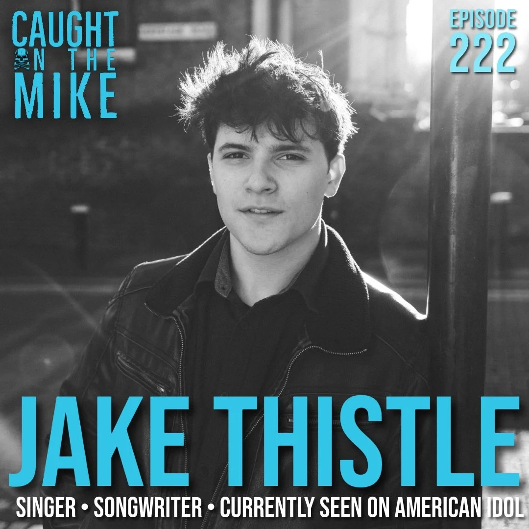 Episode 222: American Idol's Jake Thistle 