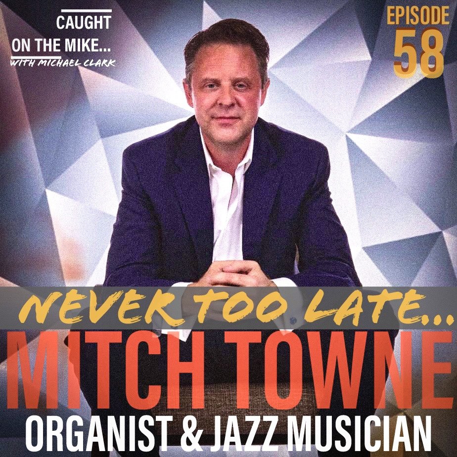 Episode 58- Never Too Late with Mitch Towne