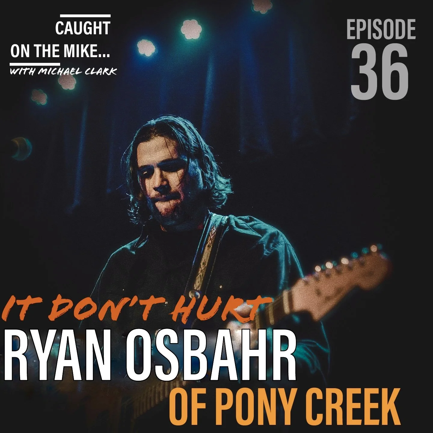 Episode 36- It Don't Hurt with Ryan Osbahr of Pony Creek