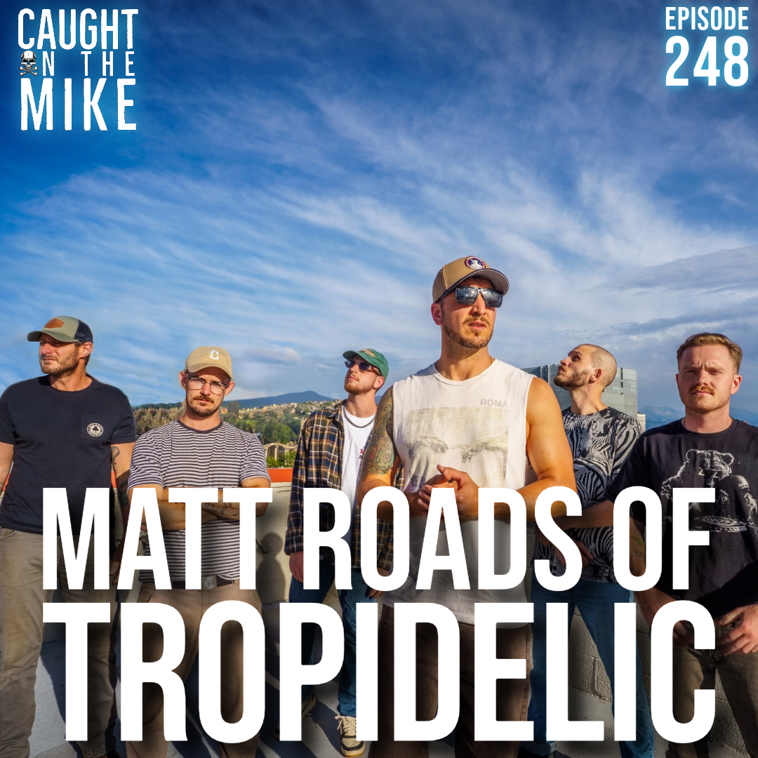Episode 248- Matt Roads of Tropidelic 