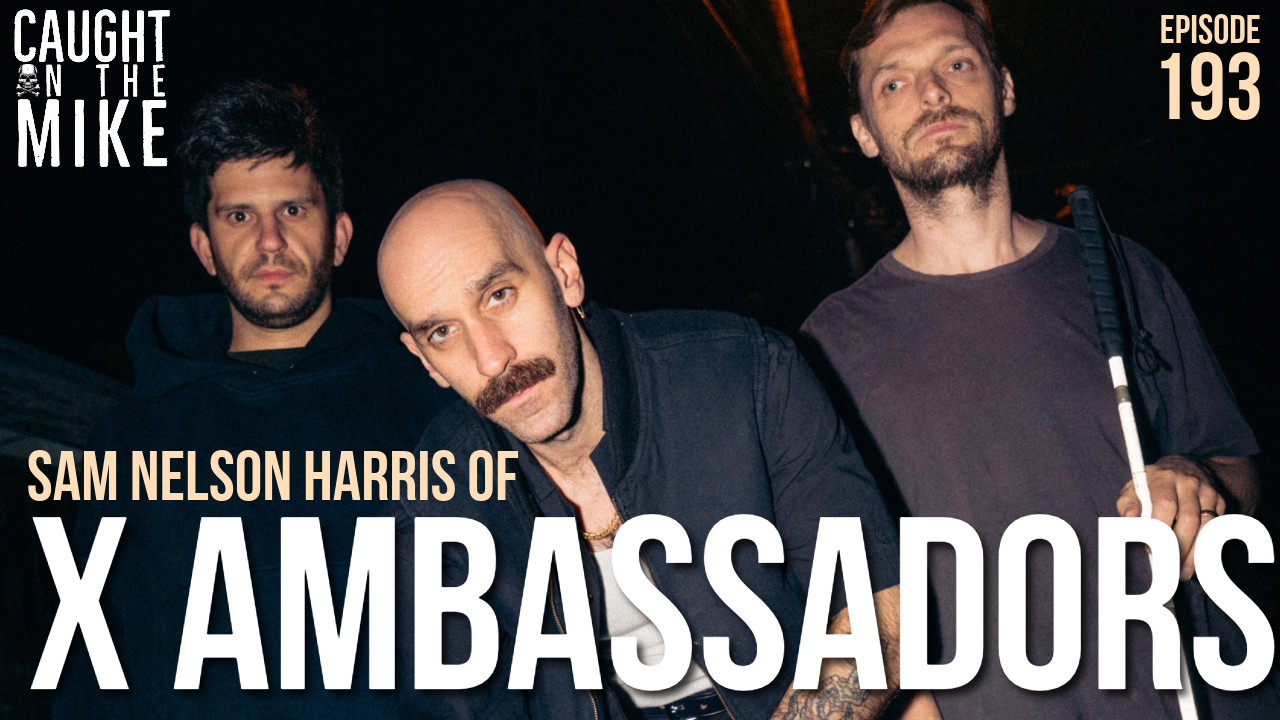 Episode 193- Sam Harris- X Ambassadors