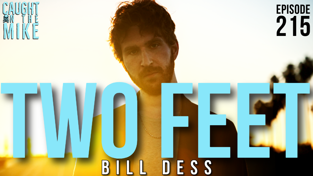 Episode 215- Bill Dess / TWO FEET 