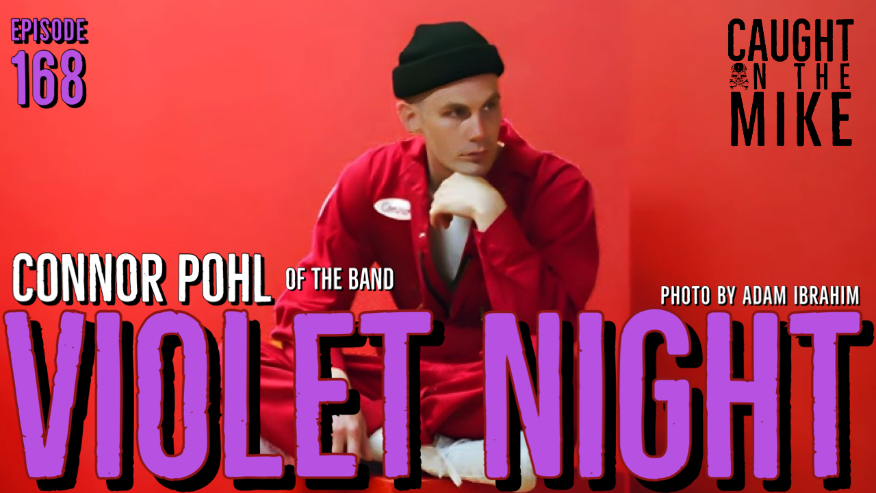 Episode 168- Connor Pohl of Violet Night