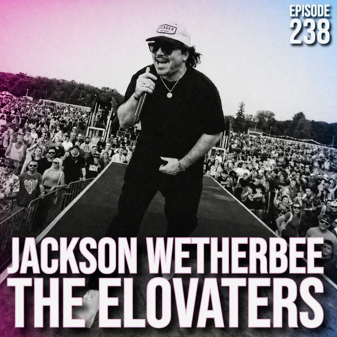 Episode 238: Jackson Wetherbee of The Elovaters 