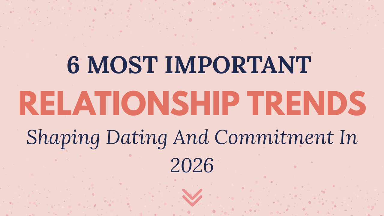 Relationship Trends 2026: How Dating, Emotional Healing, and Commitment Are Really Changing
