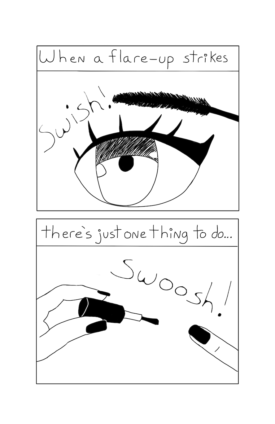 First page of comic. The first panel has a close up of an eye wearing mascara. The second has finger nails being painted. The textboxes read "when a flare-up strikes there's just one thing to do"