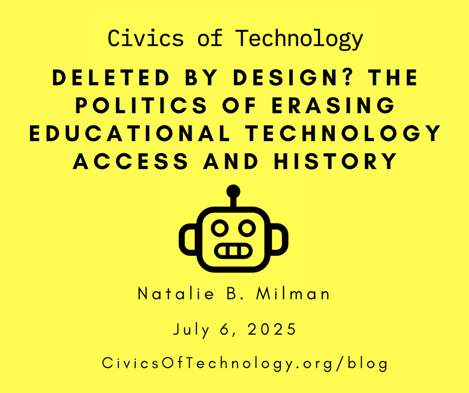 Deleted by Design? The Politics of Erasing Educational Technology Access and History
