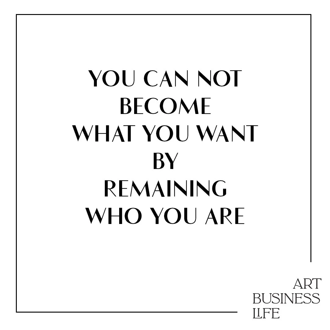 you can not become what you want by remaining who you are