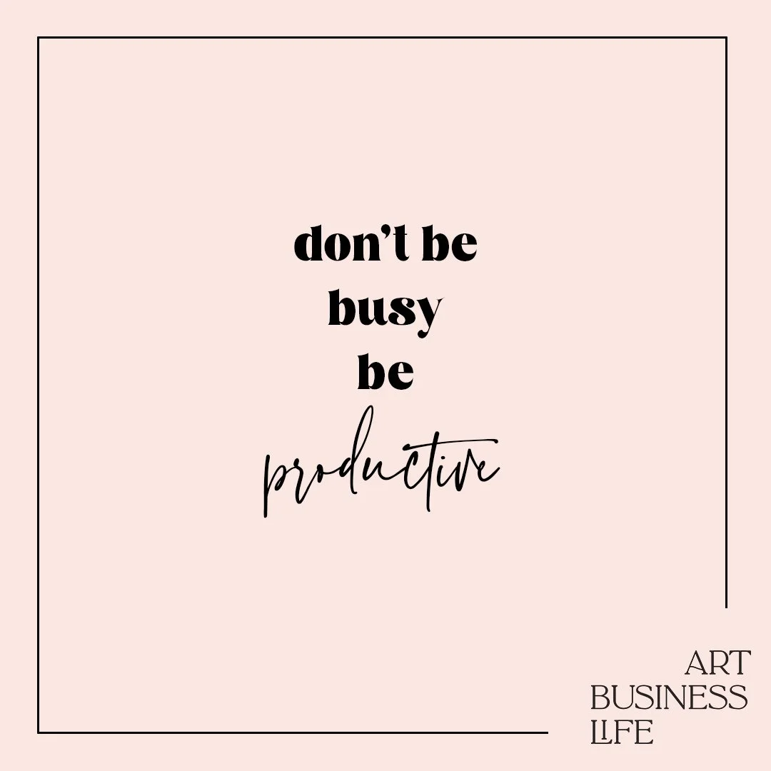 don't be busy be productive