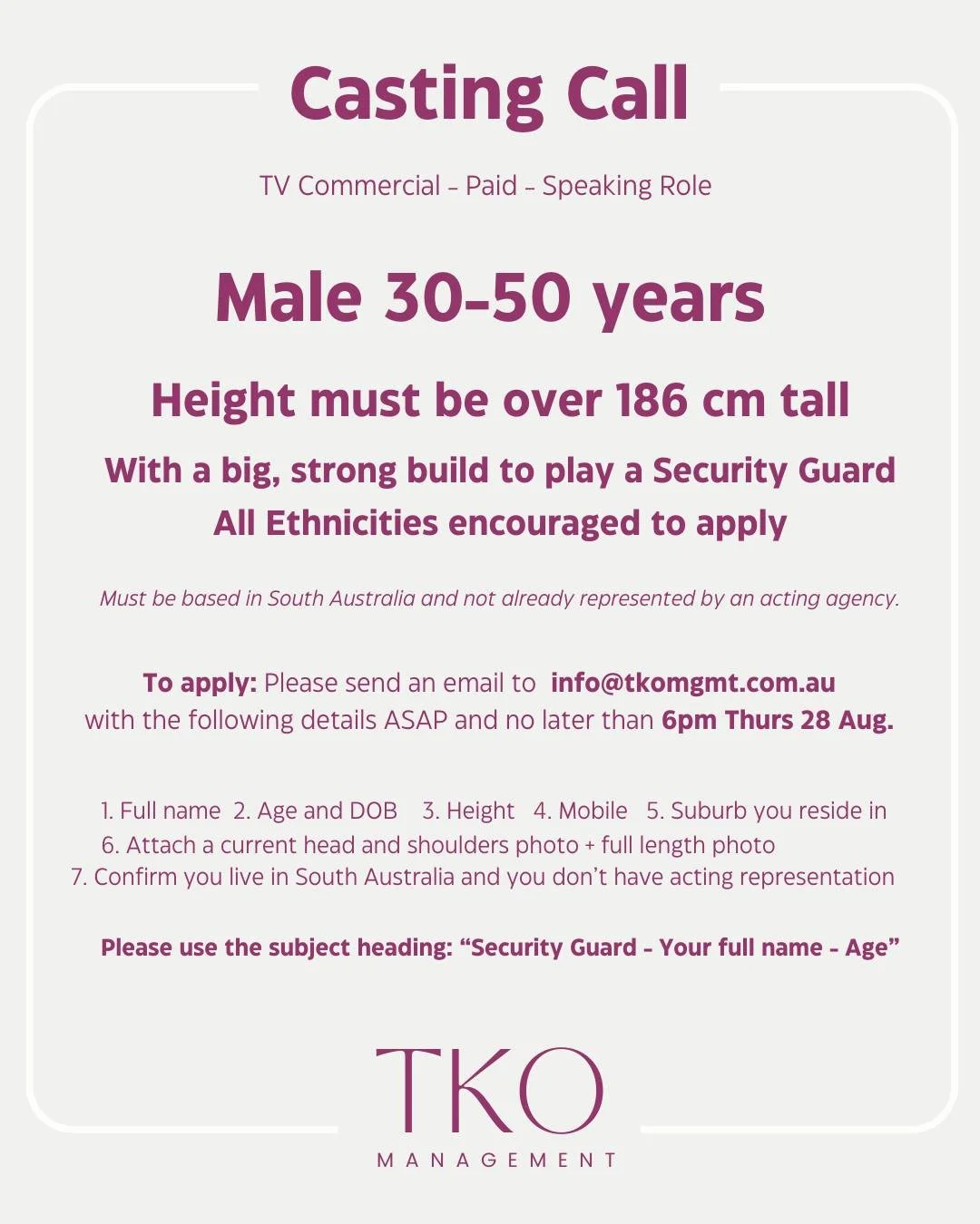 We are urgently seeking South Australian based Males 30-50 yr old, that fit the following criteria for a paid tv commercial, shooting mid-September.

MUST be over 186 cm, with a strong build. 
No acting experience necessary, but must be confident in 