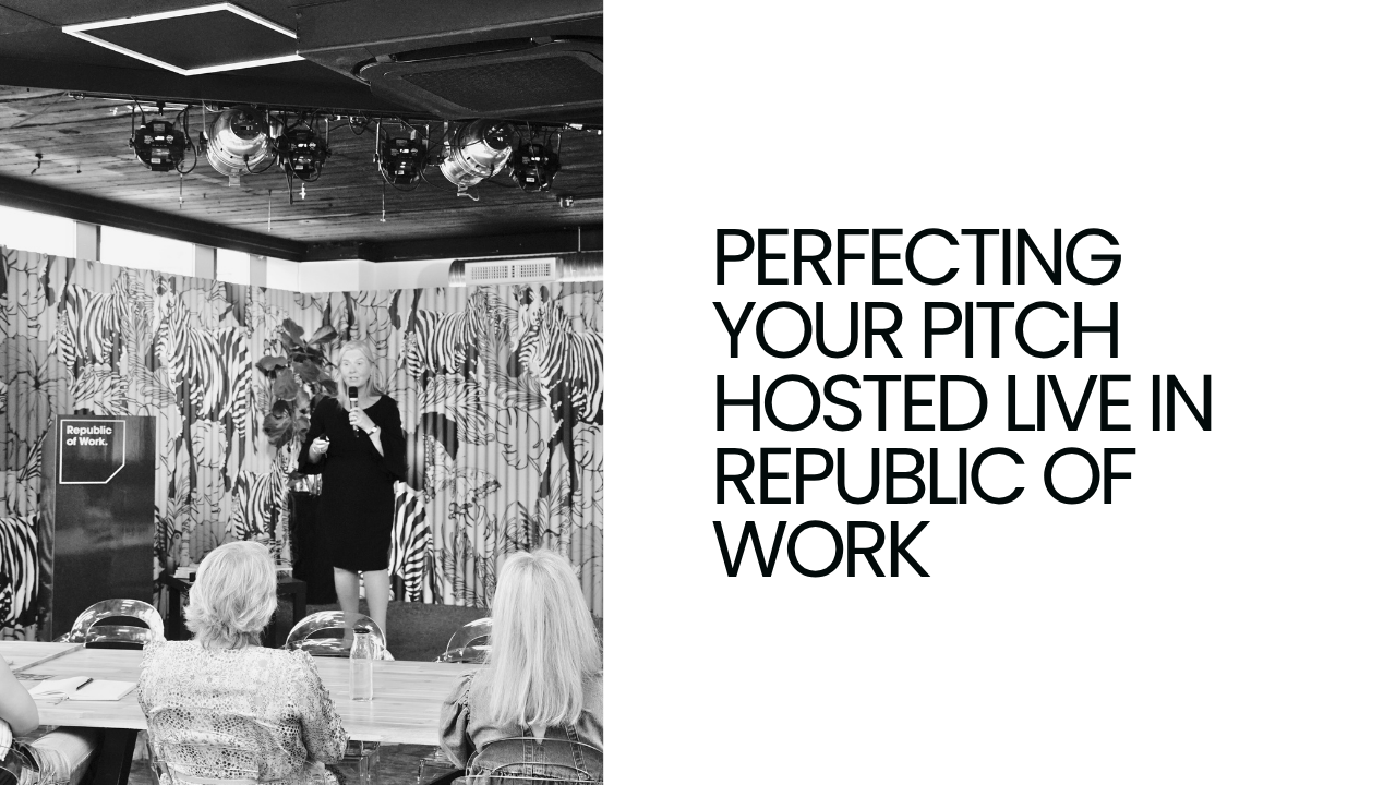 Perfecting your Pitch Hosted live in Republic of Work