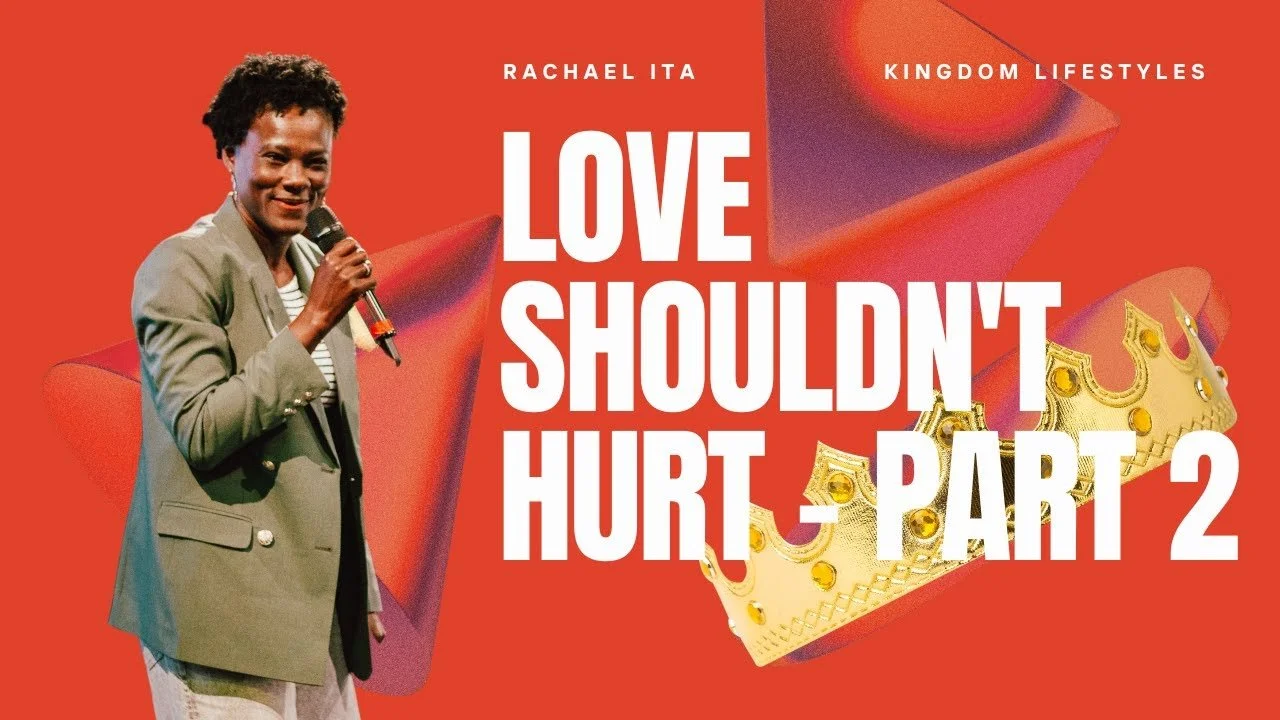 Kingdom Lifestyles: Love Shouldn’t Hurt - Part 2