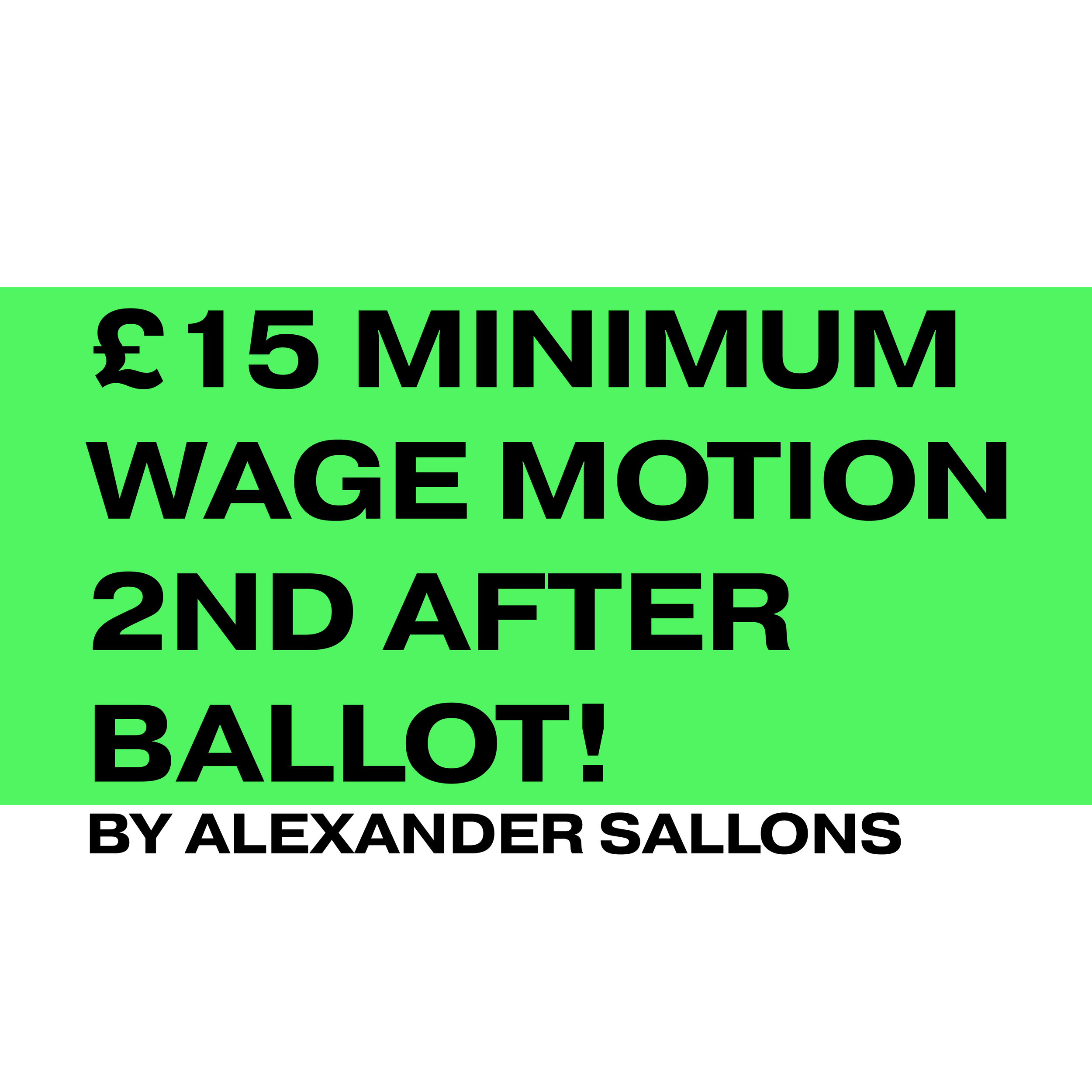 £15 Minimum Wage 2nd in Ballot!