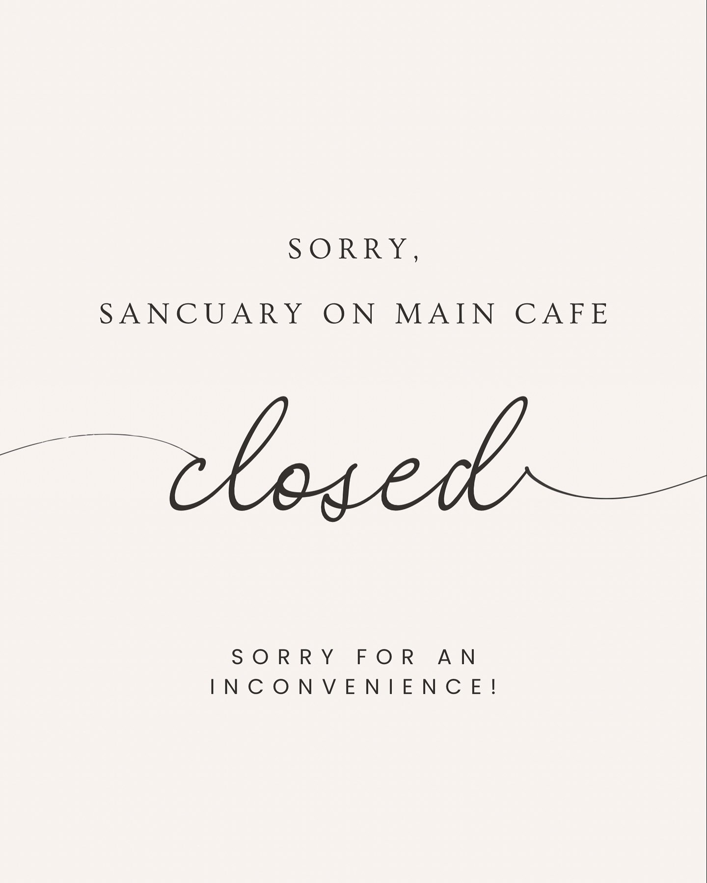The cafe will be closing early today for unexpected maintenance. We are so sorry for any inconvenience 🤍