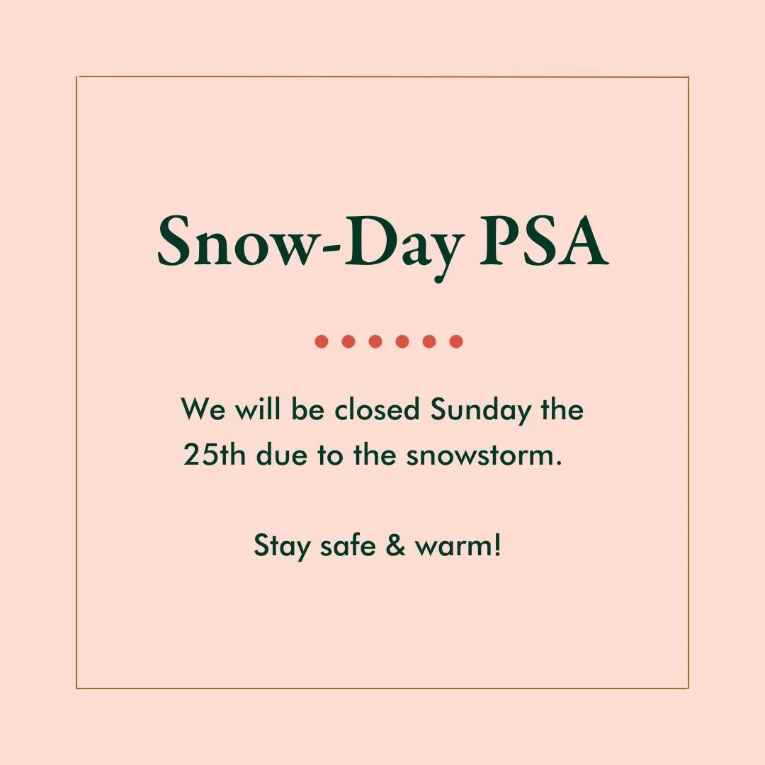 We&rsquo;ll be closed on Sunday, 1/25, but it&rsquo;s business as usual tomorrow&mdash;Saturday, 1/24 from 8am&ndash;6pm. Stock up for your snow day(s) then!