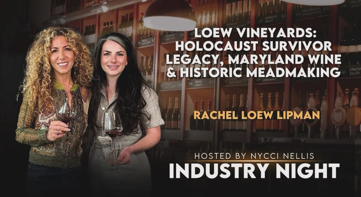 Loew Vineyards: Holocaust Survivor Legacy, Maryland Wine & Historic Meadmaking --Nycci Nellis, Industry Night