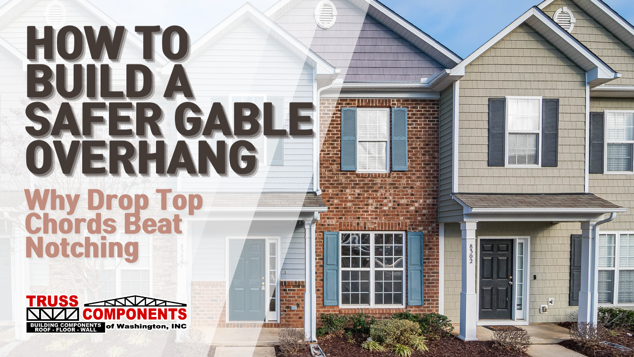 How to Build a Safer Gable Overhang: Why Drop Top Cords Beat Notching