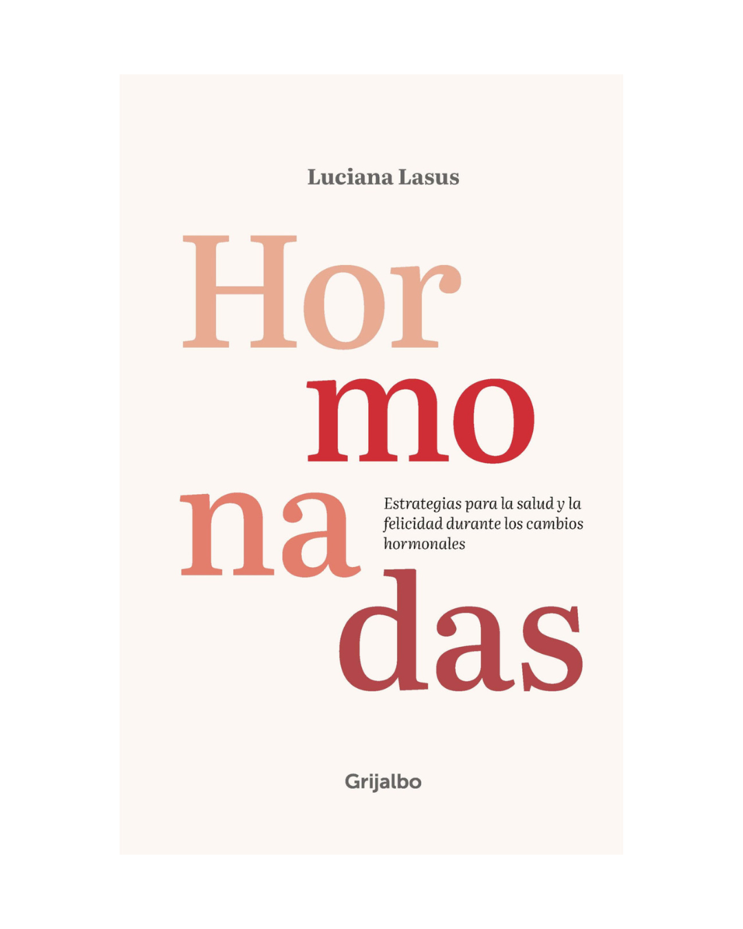 Hormonadas. Estrategias para la salud y la felicidad durante los cambios hormonales