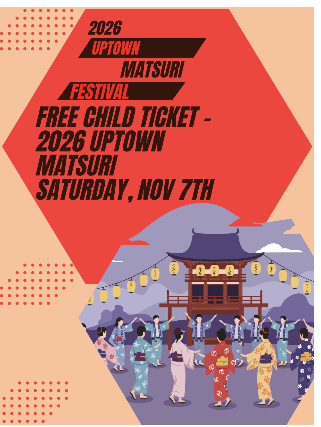 Free Child 12 and Under - General Ticket - 2026 Uptown Matsuri - Nov 7th