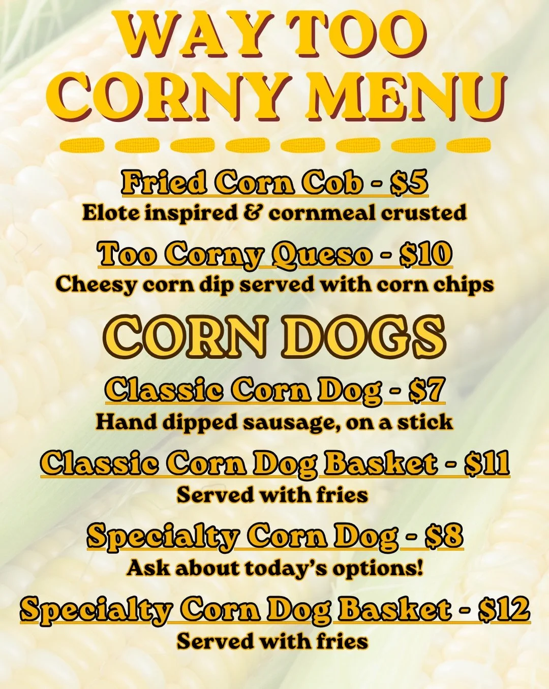 We&rsquo;re celebrating the return of our gluten-free corn dog, by getting a little extra corny with this weekend&rsquo;s Pop-Up menu!*
Not only will we have so many things corn, we will also have our classic Mac available too!
From Noon to sell-out 