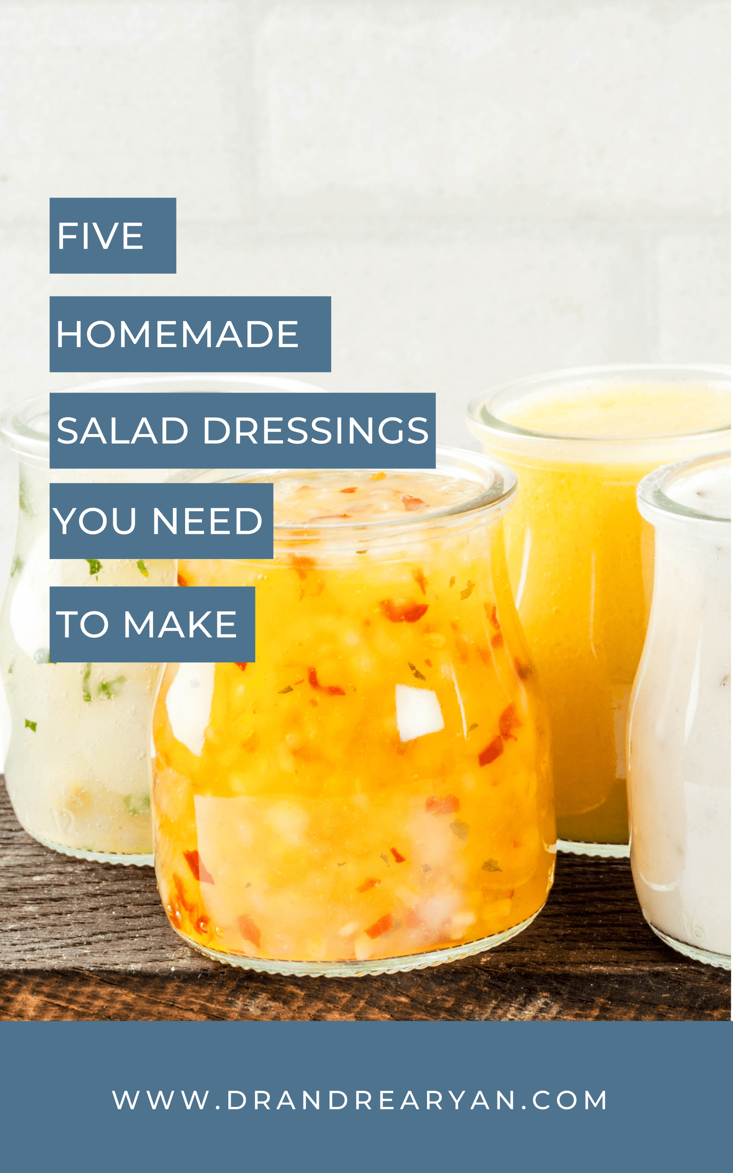 5 Salad Dressings You Need to Make — Dr. Andrea Ryan