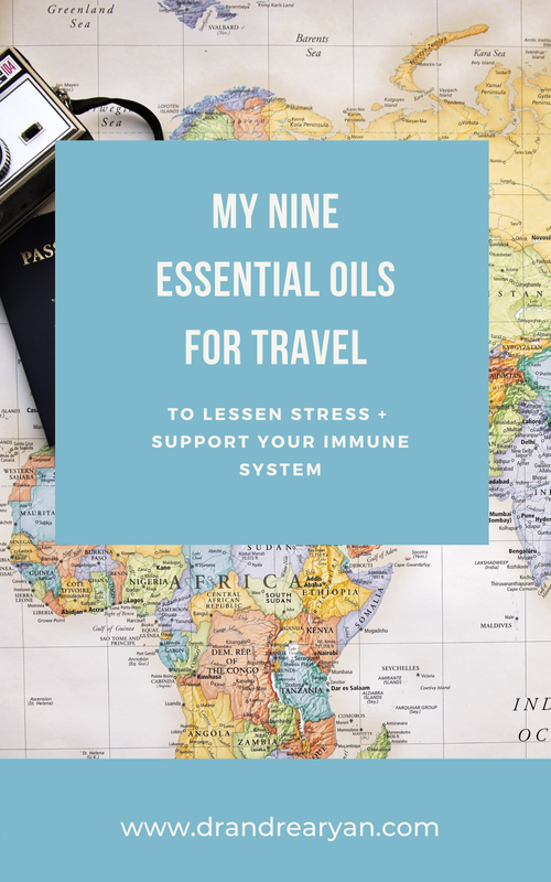 My NINE Essential Oils for Travel — Dr. Andrea Ryan