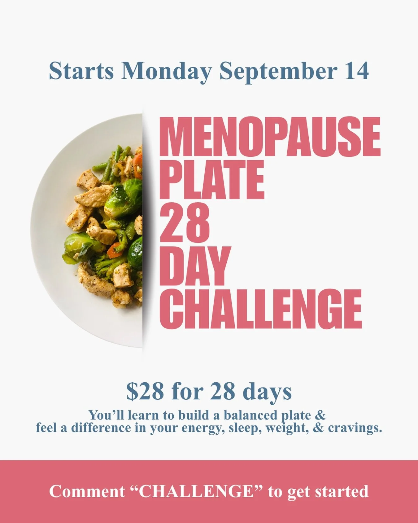 The Menopause Plate: 28 Day Challenge

28 days to learn how to balance a plate and feel a difference in your energy, mood, weight, and cravings. 

The details 👇

- $28 for 28 days 
- weekly group coaching sessions 
- the Menopause Plate Tracker 
- a