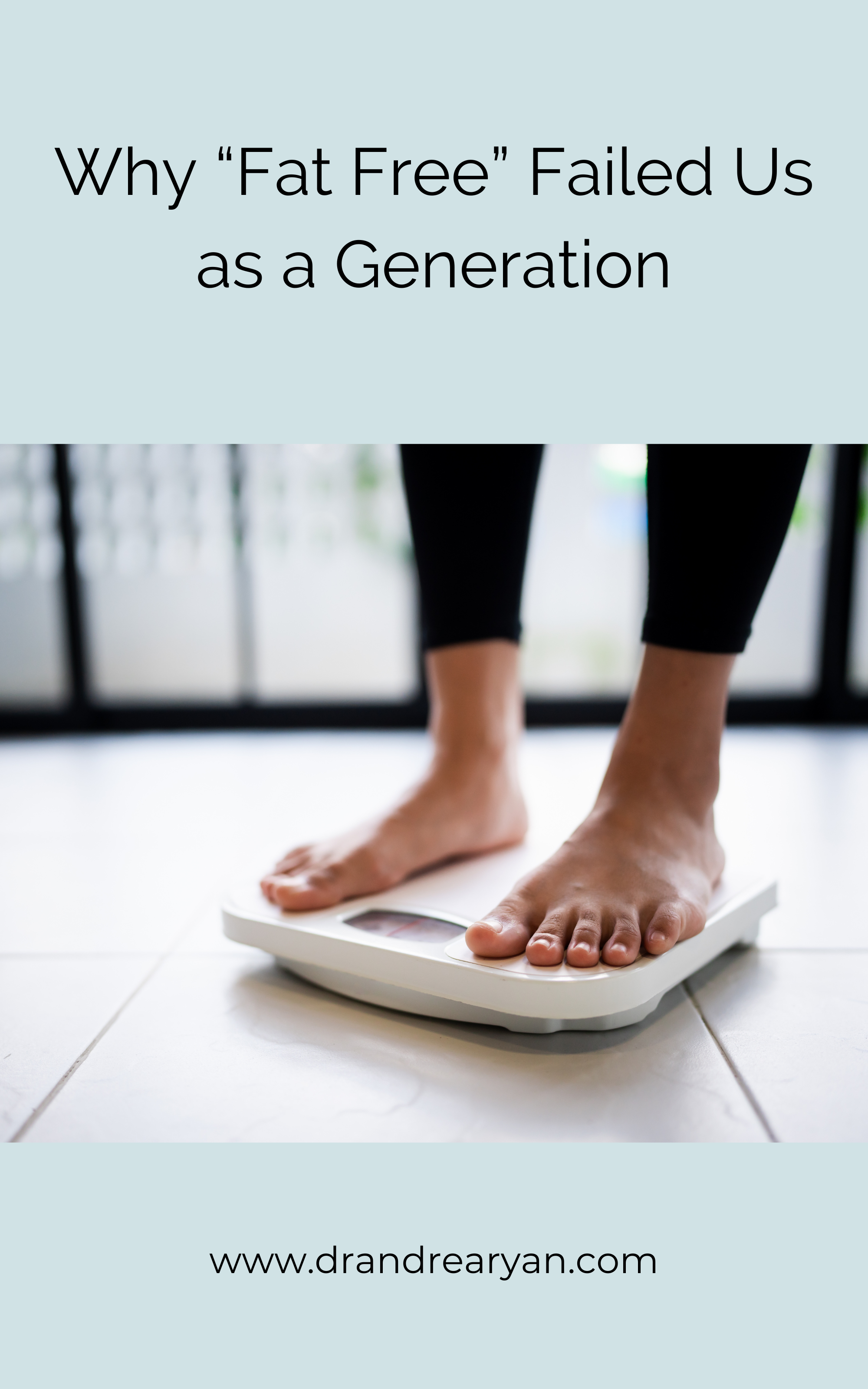 Why Fat Free Failed Us as a Generation — Dr. Andrea Ryan