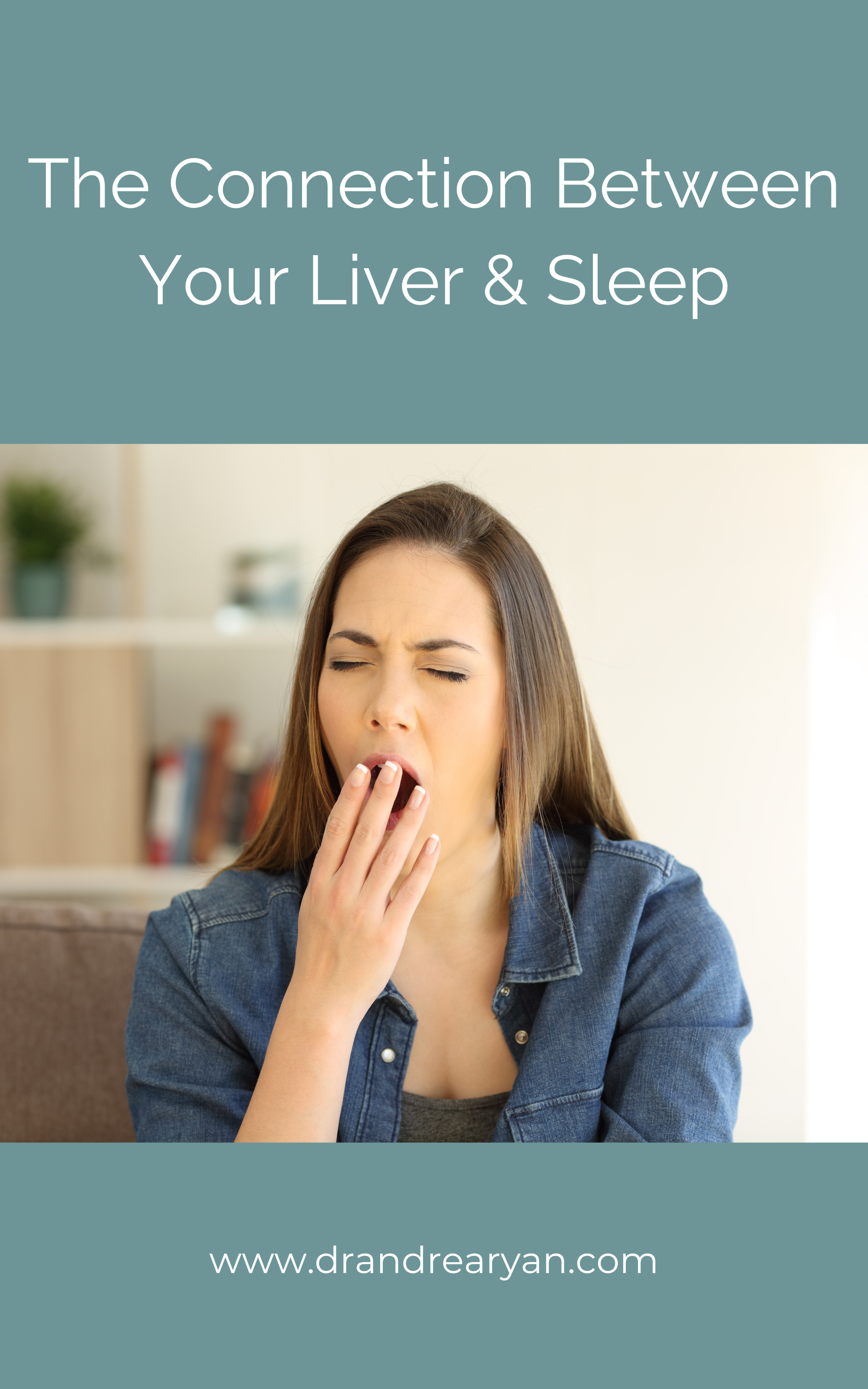The Connection Between Your Liver and Sleep — Dr. Andrea Ryan