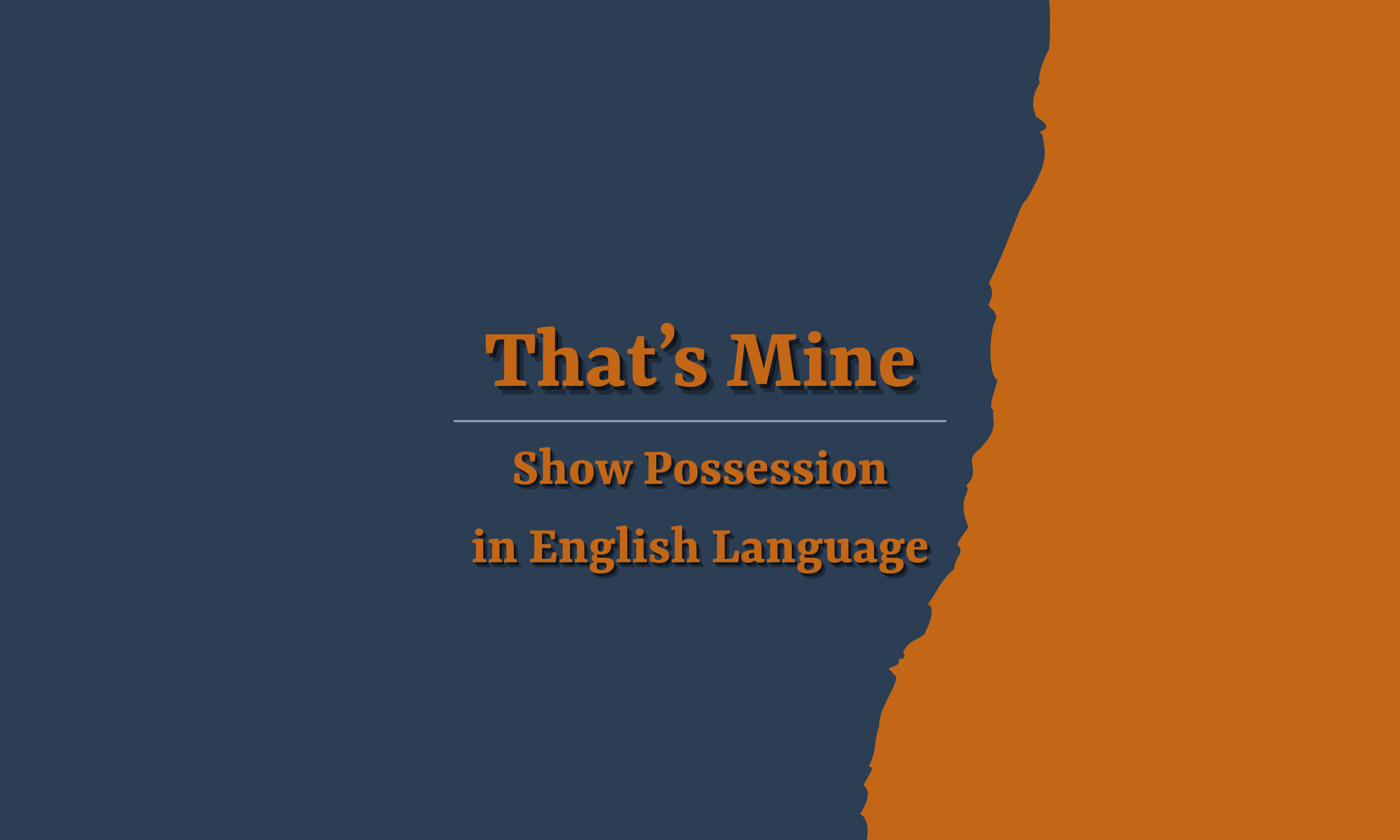 Show Possession in English with ‘S, My, and Mine