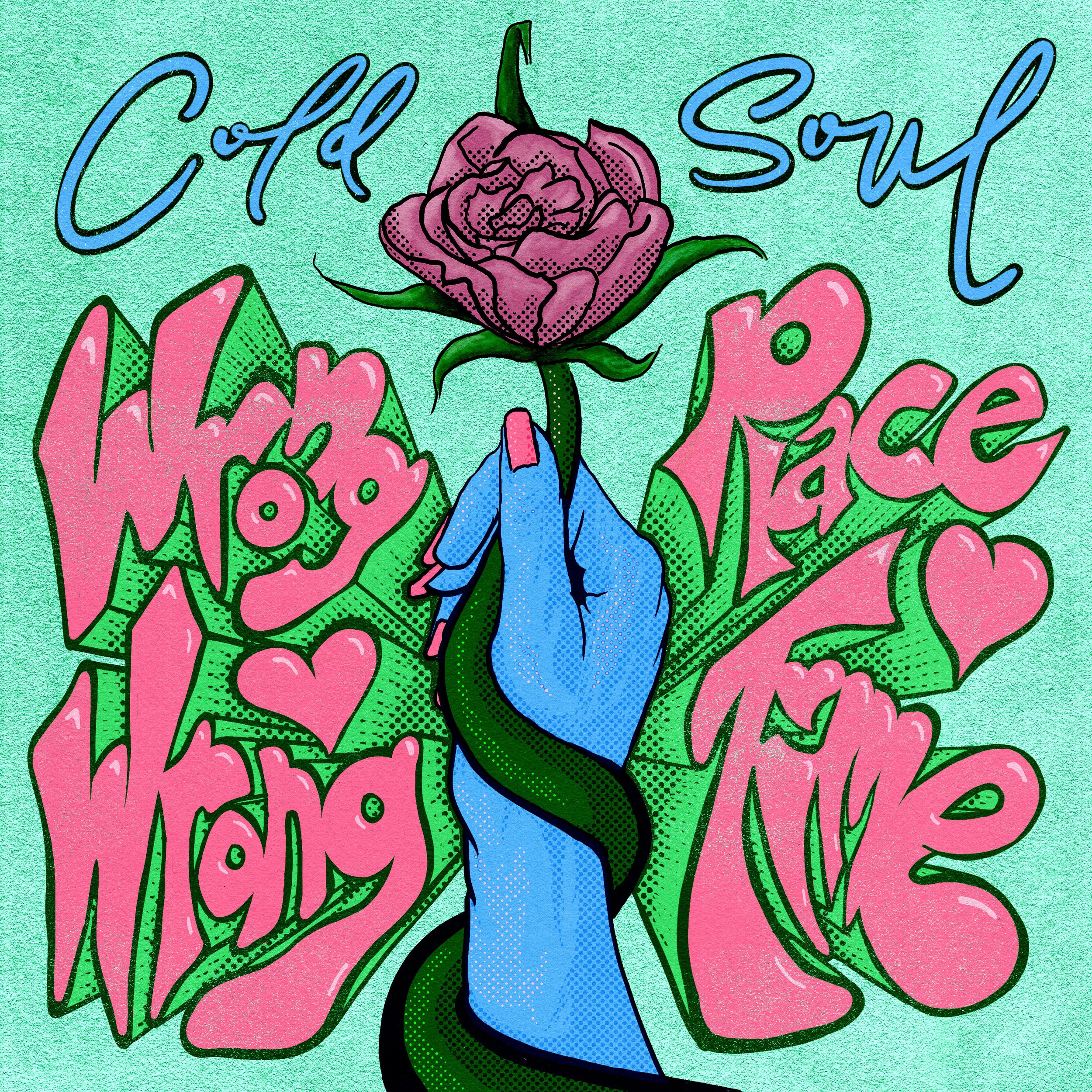 Wrong Place, Wrong Time - Cold Soul
