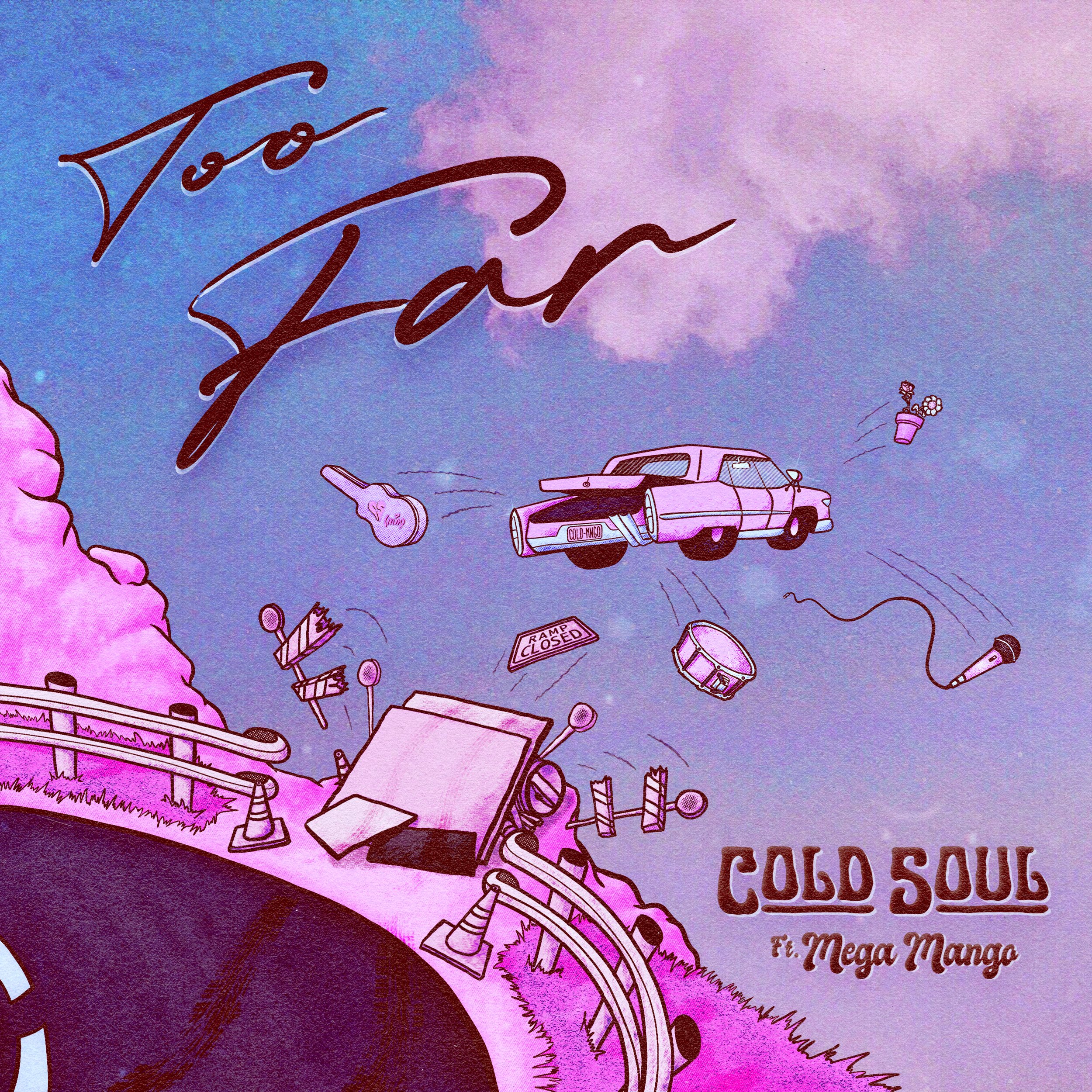 Too Far (feat Mega Mango) - Cold Soul
