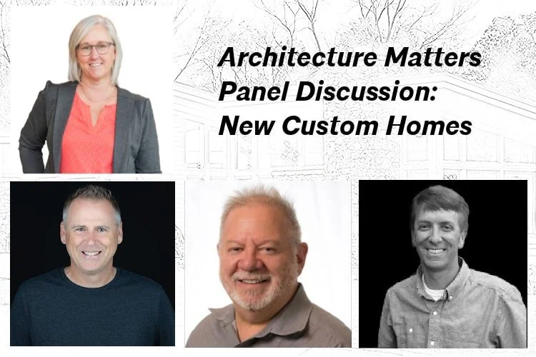 Architecture Matters Panel Discussion: New Custom Homes
