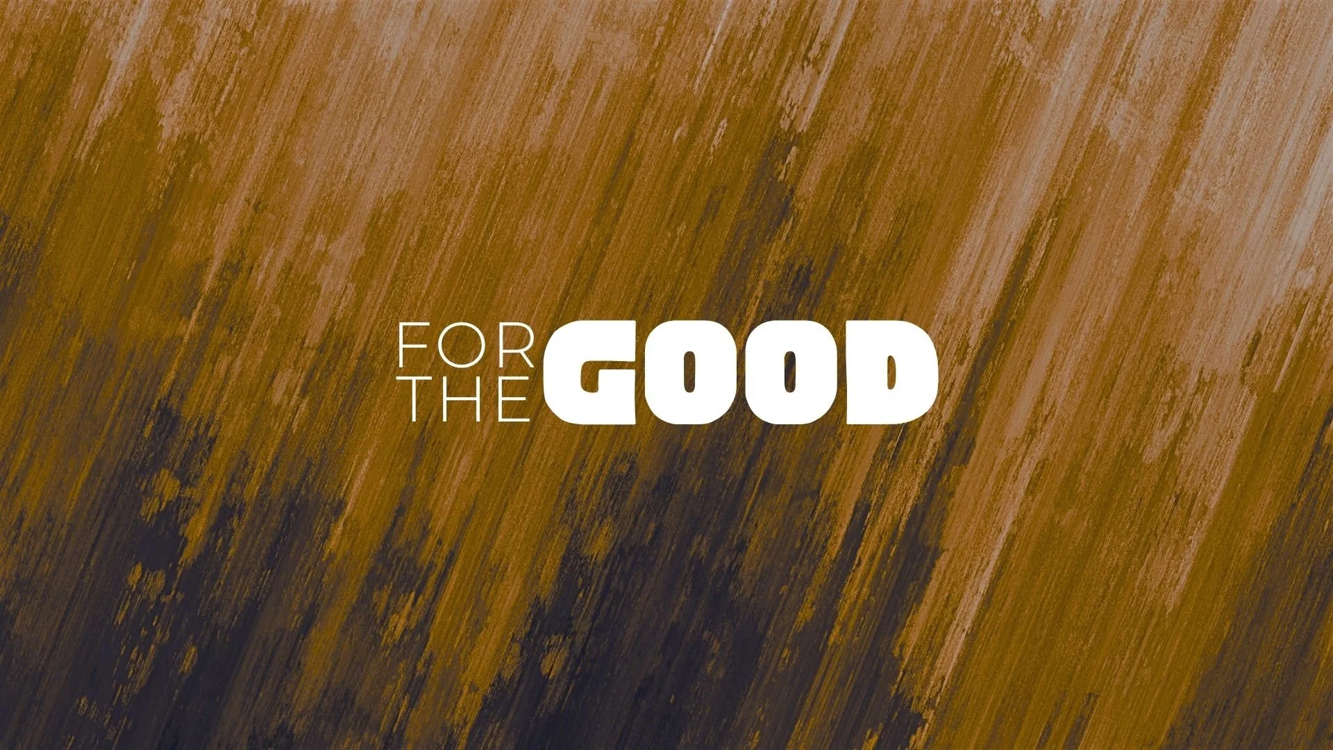 For the Good | Sunday Service