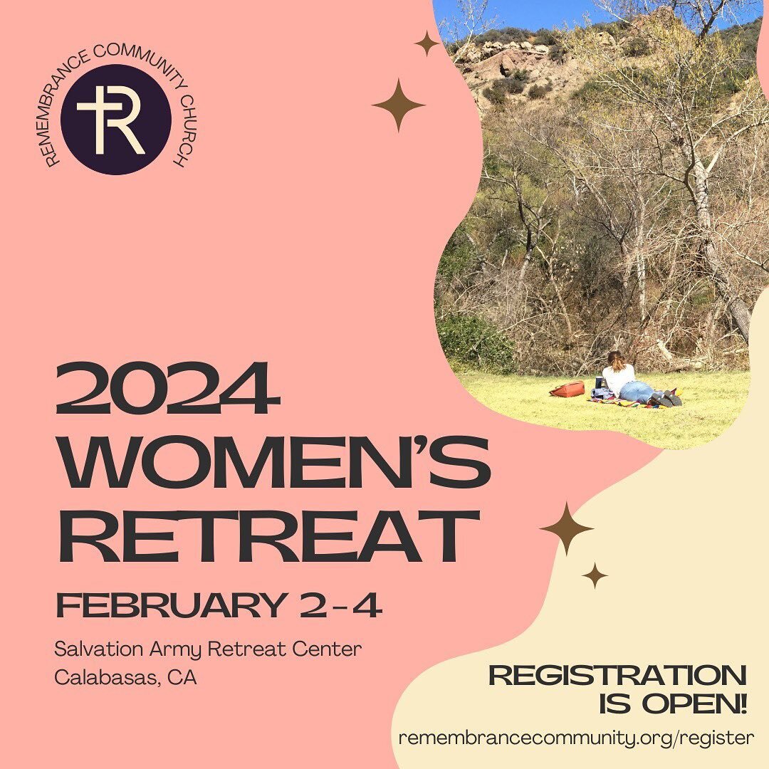 Ladies, our Women&rsquo;s Retreat is coming up! Join us for a weekend of rest and renewal on February 2-4 in Calabasas. All women welcome ages 16 and up. More info at remembrancecommunity.org/register.