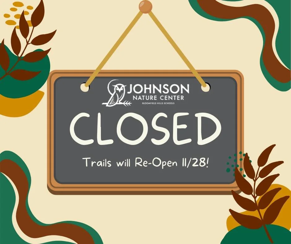 Johnson Nature Center site and trails will be closed on Thursday, November 27th. Restrooms and trails will re-open on Friday at 8 AM. Be sure to come inside the nature center building on Saturday, from 10AM-4PM to learn more about the Land from one o