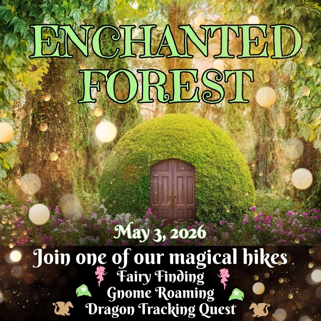 Register for one of our themed hikes at Enchanted Forest on May 3.  Step into a world of quiet magic within the Enchanted Forest on a guided forest walk filled with wonder and magic at every turn. We'll explore the world of fairies, gnomes or dragons