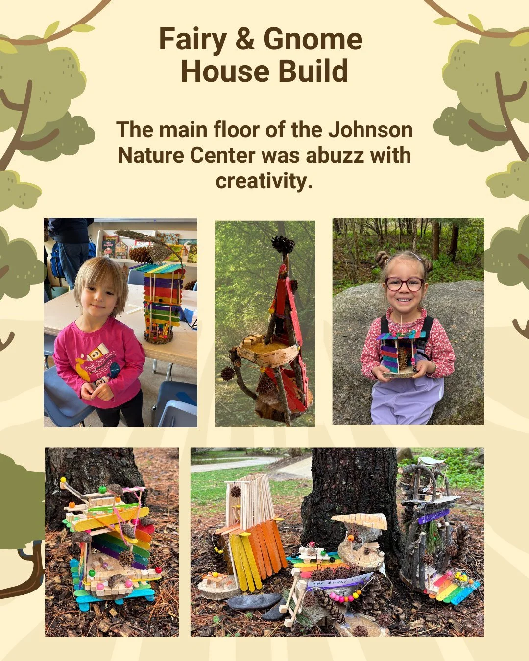 Magic was in the air for the enchanted builds that occurred that last two weekends.  Join us for our Enchanted Forest on May 3 to stroll the woods seeking out the fairy and gnome homes.  You never know who might be inhabiting them!
