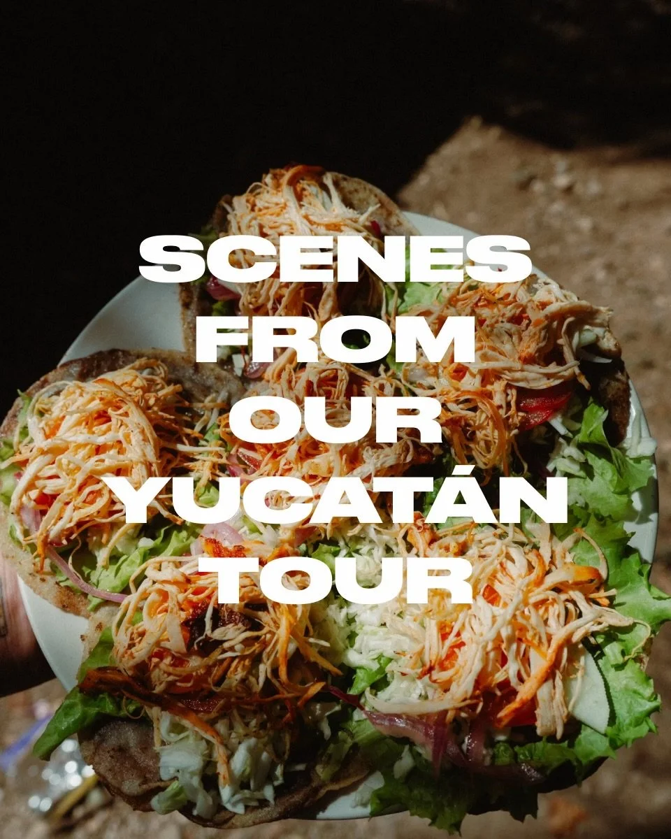 Last week we got back from our yearly Yucat&aacute;n Peninsula food tour, thank you to everyone who came and everyone who made it happen.

Can&rsquo;t wait for next year!