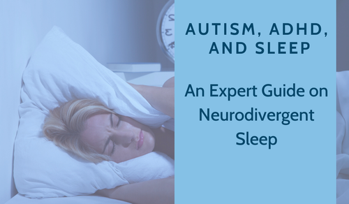 Autism, ADHD, and Sleep