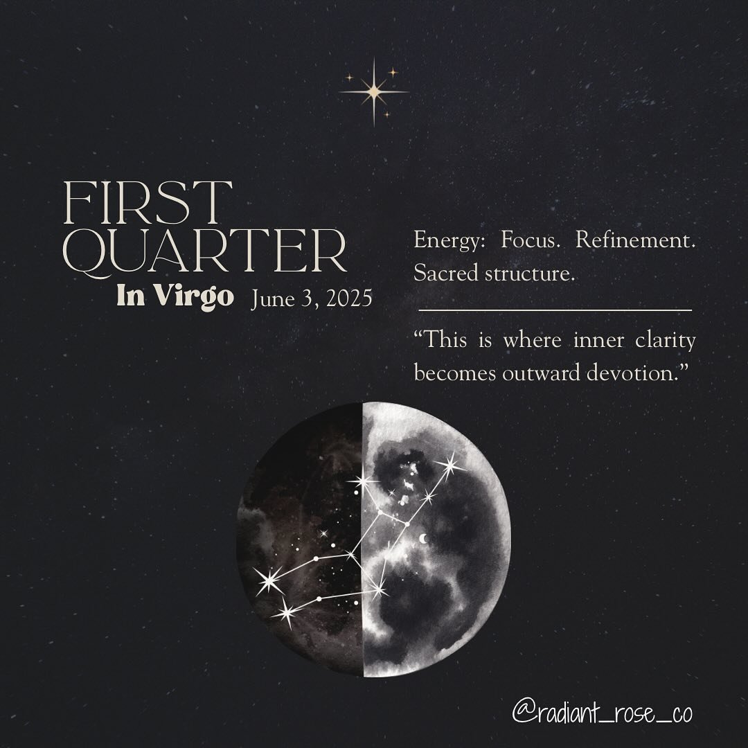 🌓 First Quarter in Virgo ♍

June 3, 2025
Refinement. Devotion. Thought in motion.

This is your lunar checkpoint.
The First Quarter Moon asks:
✨ What are you ready to move forward with?
✨ What needs a boundary before it drains your energy?

Virgo br