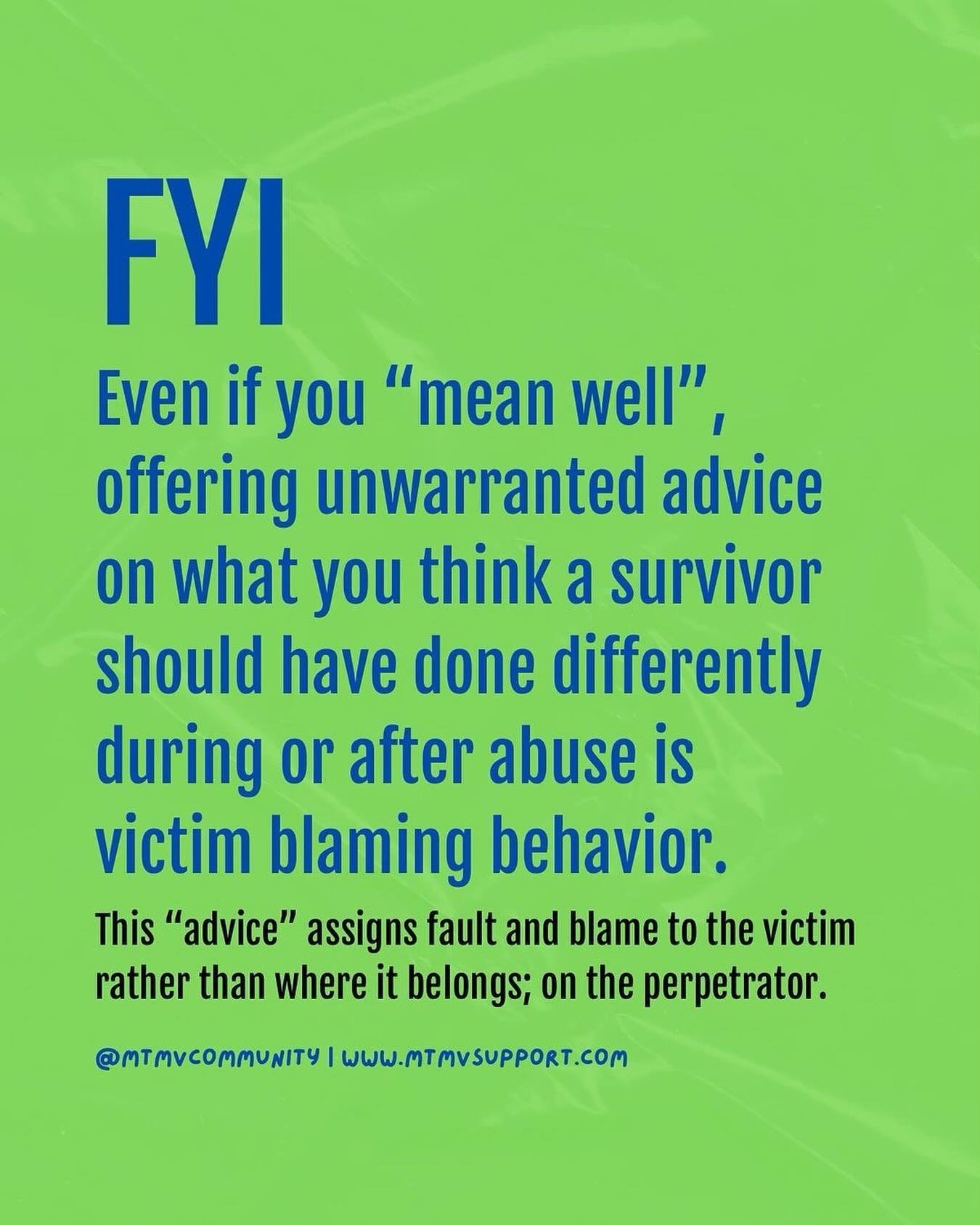 It is never the victim&rsquo;s fault. The harm did not happen because they did or did not do something. Focus on the actions of the perpetrator not the victim/ survivor. There is no shame or blame in anything the survivor had to do to survive. 

[Ima