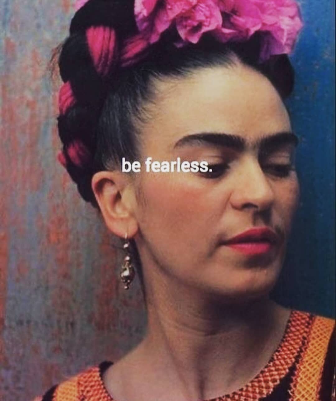 Frida is one of the greatest teachers of fearlessness. Gracias Maestra. 🙏🏼

But, let's also be real. We all have fears...and that's okay too. I think Frida has taught us to face our fears, live through our fears, and express our fears in beautiful 