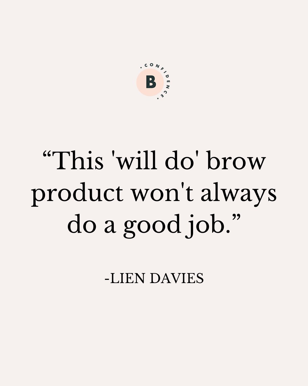 Using a gifted product, a hand-me-down from a friend, or grabbing a random brow product from places like Chemist Warehouse often leads to disappointment&mdash;wrong shades, difficult application, and unsatisfactory results.

The right brow product is