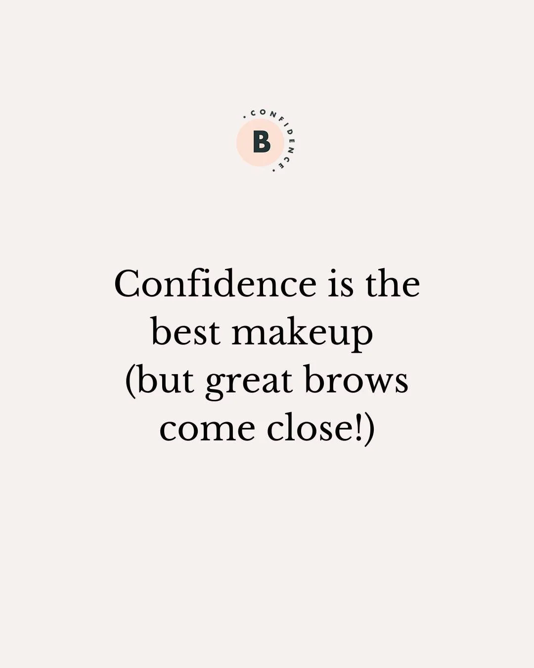Confidence is the best makeup (but great brows come close!)

#browconfidence