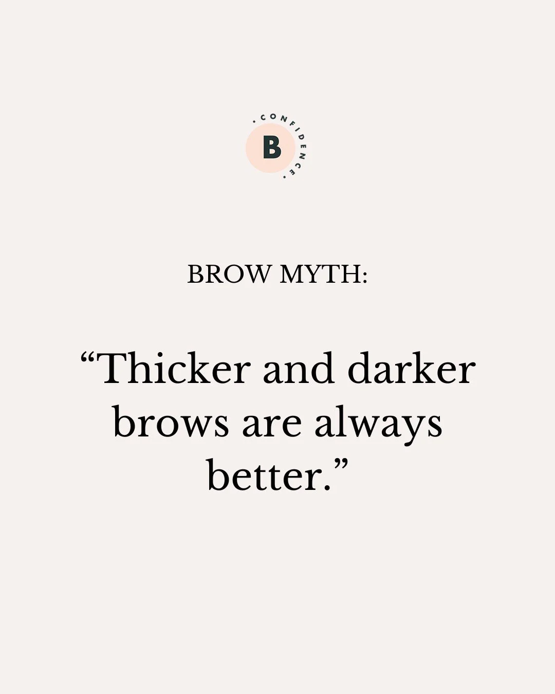 Brow Myth: "Thicker and darker brows are always better"

Brow Truth: The colour and thickness are not what makes your brows beautiful, the shape is. 

Beautiful brows aren't born - they're shaped with intention.

#browconfidence
